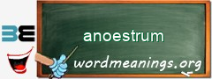 WordMeaning blackboard for anoestrum